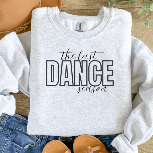 The Last Dance Season  T-Shirt or Crewneck Sweatshirt | Personalization Available