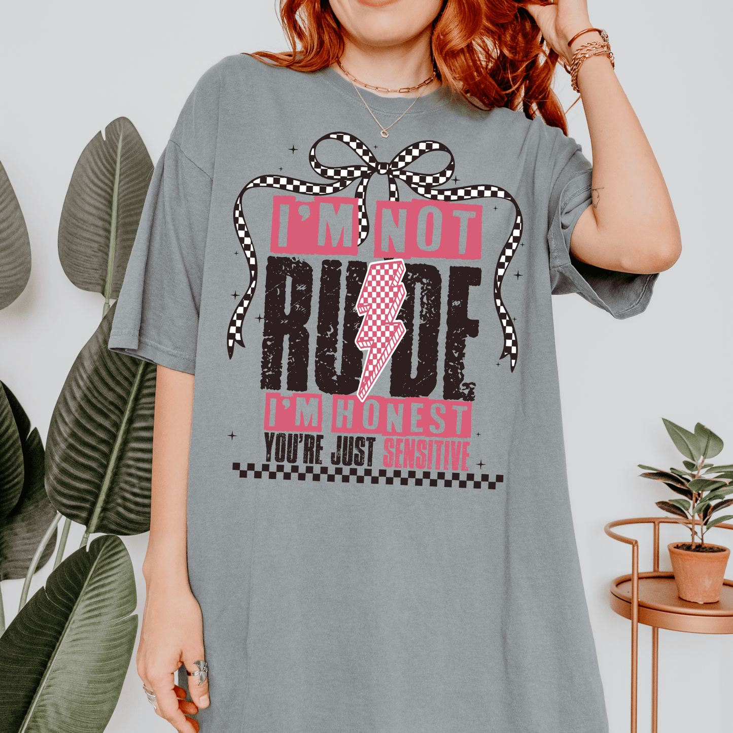 I’m not rude, I’m honest. You’re just sensitive. T-shirt or Crewneck Sweatshirt