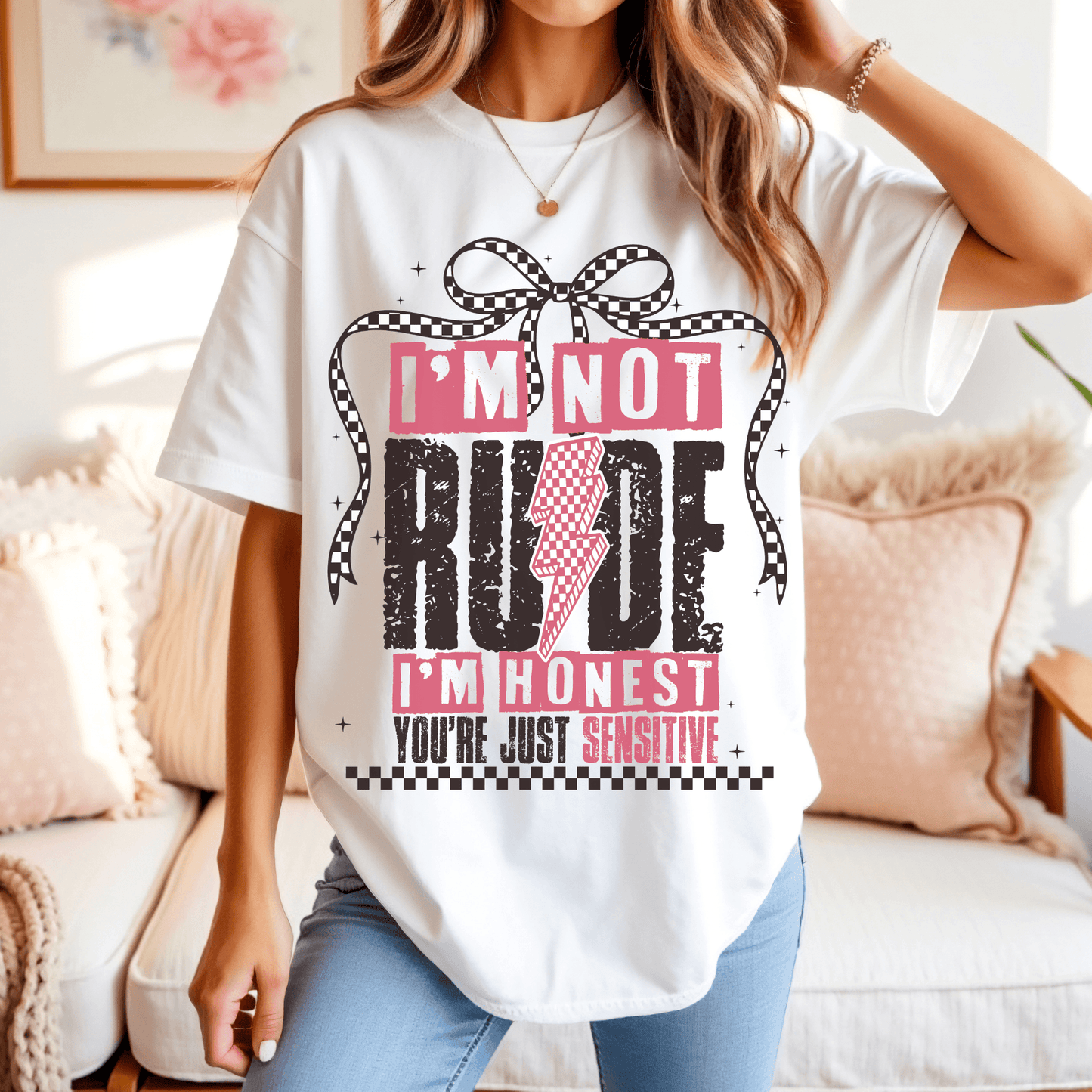 I’m not rude, I’m honest. You’re just sensitive. T-shirt or Crewneck Sweatshirt