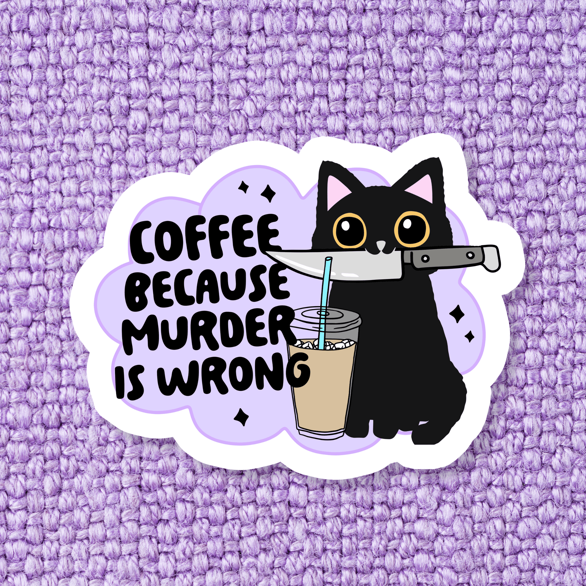 Coffee Because Murder is Wrong Cat Sticker - Swain Co. Designs & Apparel