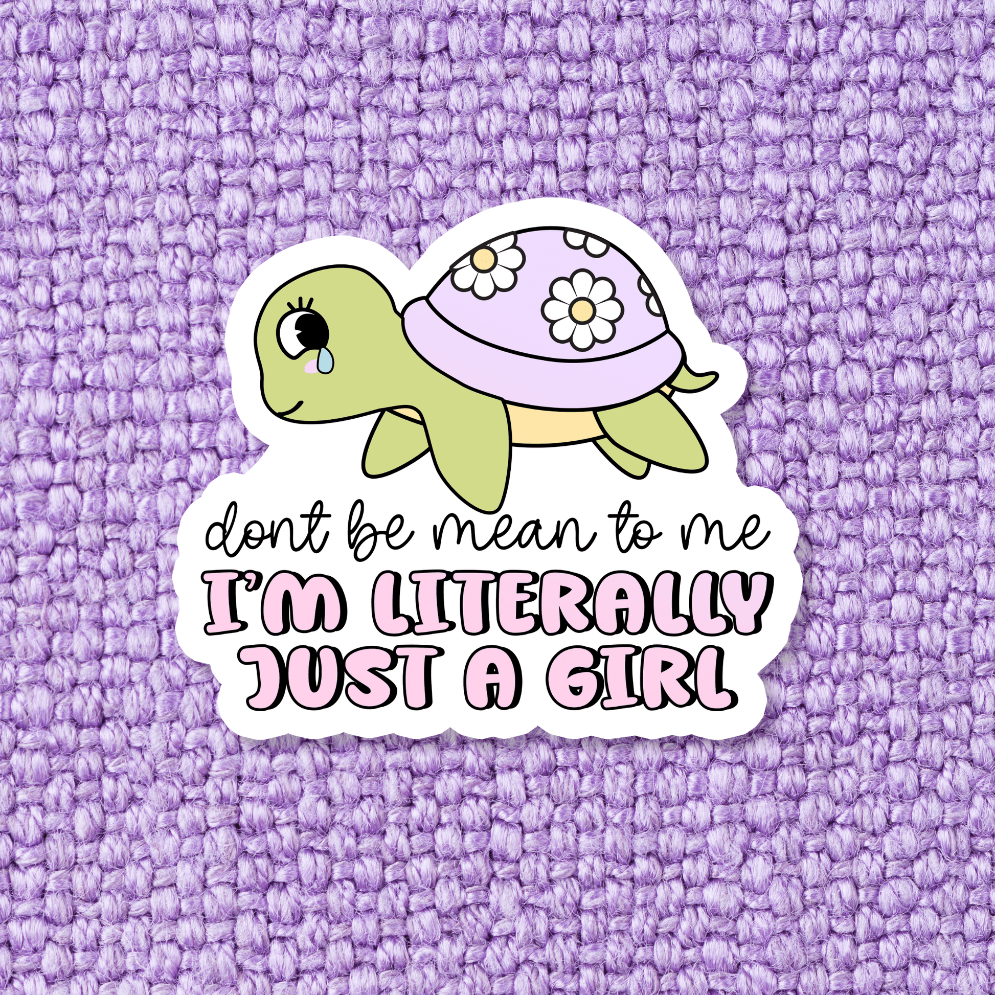 Don't Be Mean To Me I'm Literally Just a Girl Sticker - Swain Co. Designs & Apparel