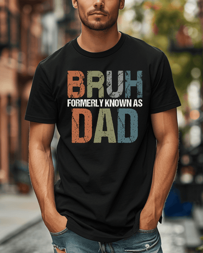Bruh Formerly Known As Dad T-Shirt –  Funny Dad Tee | Teen Dad Gift | Father's Day Shirt | Unofficial Dad Uniform