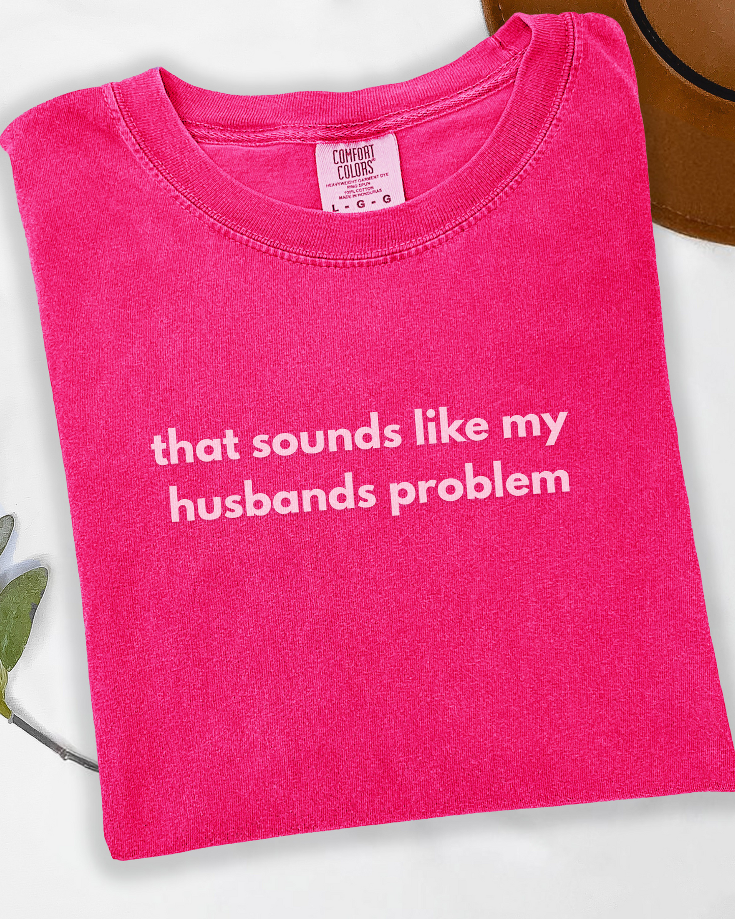 Embroidered  T-Shirt – “That Sounds Like My Husband’s Problem” Funny Wife Shirt, Gift for Her, Sassy Embroidered Tee