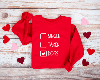 Single Taken Dogs Sweatshirt | Dog Lover Crewneck | Funny Valentine’s Day Shirt | Galentine Gift | Cozy Unisex Pullover
