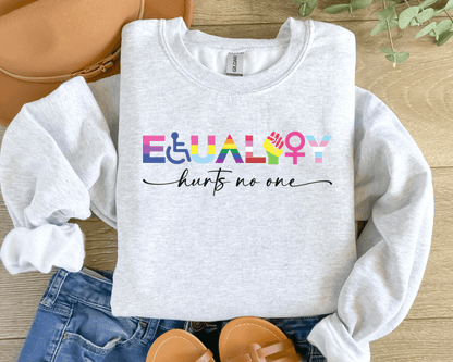Equality Hurts No One Crewneck Sweatshirt or Tee