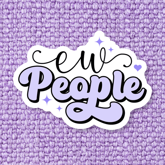 Ew People Sticker - Swain Co. Designs & Apparel