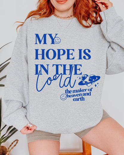 My hope is in the lord the maker of heaven and early crewneck sweatshirt